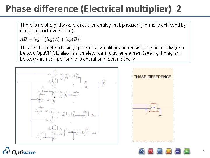 Phase difference (Electrical multiplier) 2 There is no straightforward circuit for analog multiplication (normally