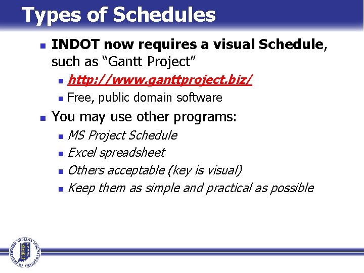 Types of Schedules n n INDOT now requires a visual Schedule, such as “Gantt