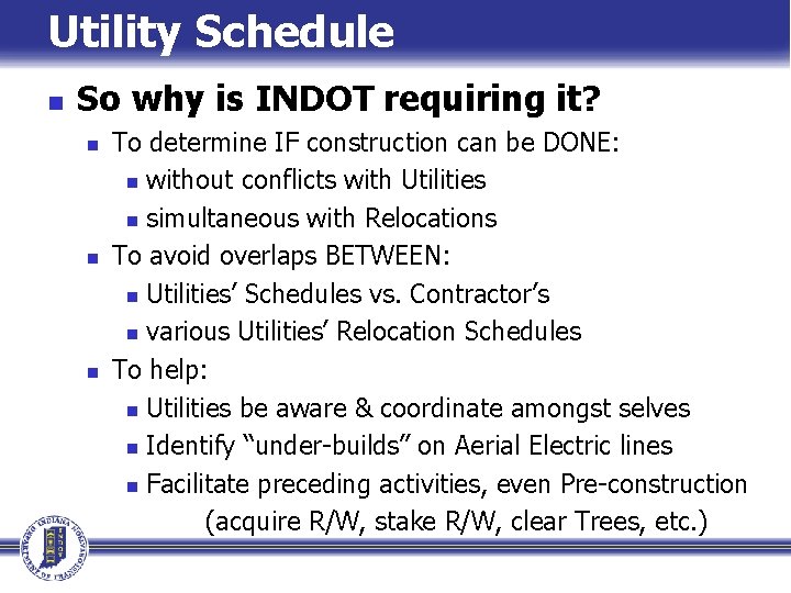 Utility Schedule n So why is INDOT requiring it? n n n To determine