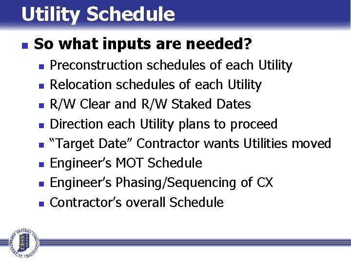 Utility Schedule n So what inputs are needed? n n n n Preconstruction schedules