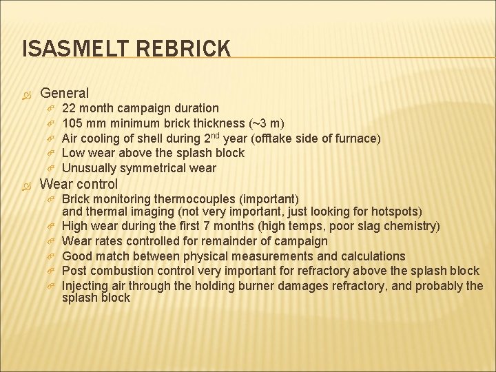 ISASMELT REBRICK General 22 month campaign duration 105 mm minimum brick thickness (~3 m)