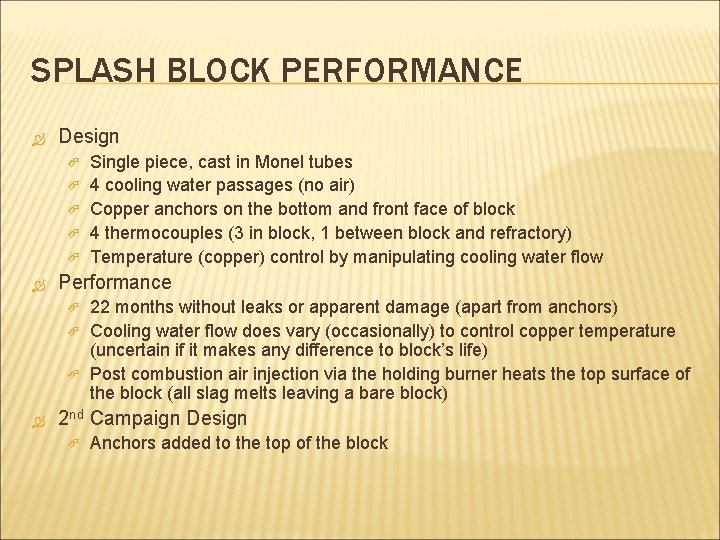 SPLASH BLOCK PERFORMANCE Design Performance Single piece, cast in Monel tubes 4 cooling water
