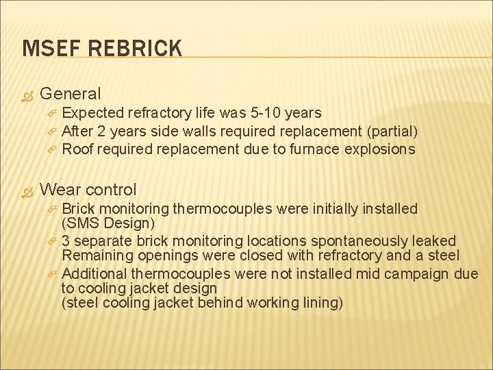 MSEF REBRICK General Expected refractory life was 5 -10 years After 2 years side