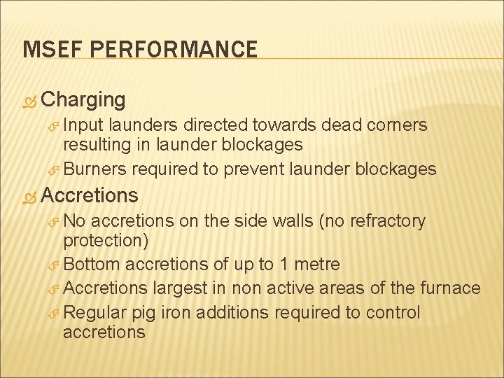 MSEF PERFORMANCE Charging Input launders directed towards dead corners resulting in launder blockages Burners