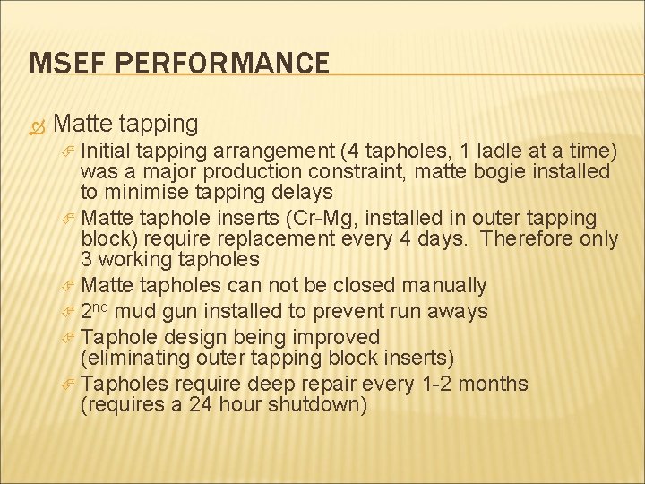 MSEF PERFORMANCE Matte tapping Initial tapping arrangement (4 tapholes, 1 ladle at a time)