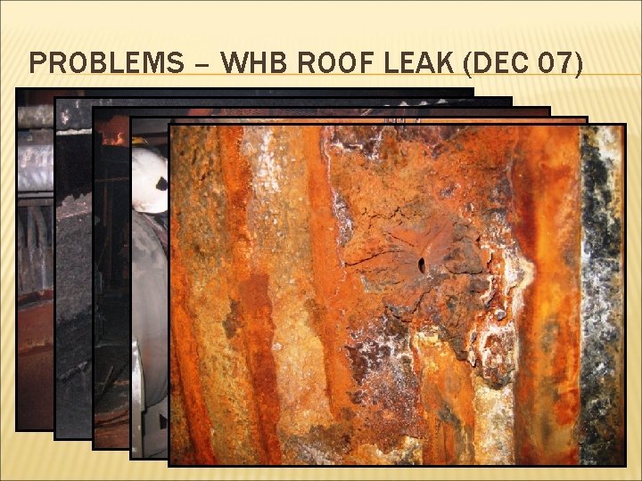 PROBLEMS – WHB ROOF LEAK (DEC 07) 