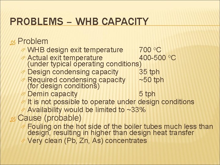 PROBLEMS – WHB CAPACITY Problem WHB design exit temperature Actual exit temperature 700 o.