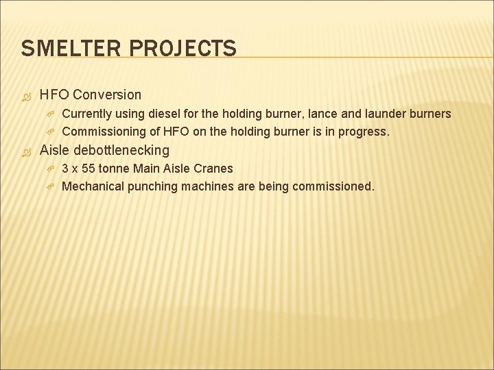 SMELTER PROJECTS HFO Conversion Currently using diesel for the holding burner, lance and launder