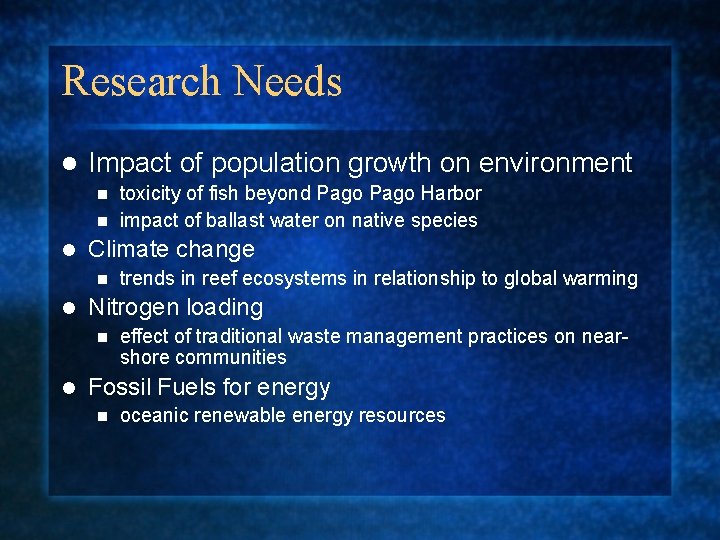 Research Needs l Impact of population growth on environment toxicity of fish beyond Pago