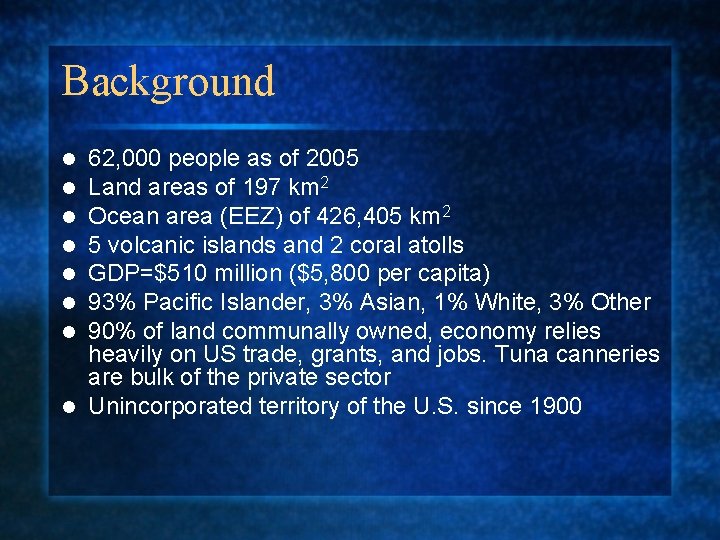 Background 62, 000 people as of 2005 Land areas of 197 km 2 Ocean