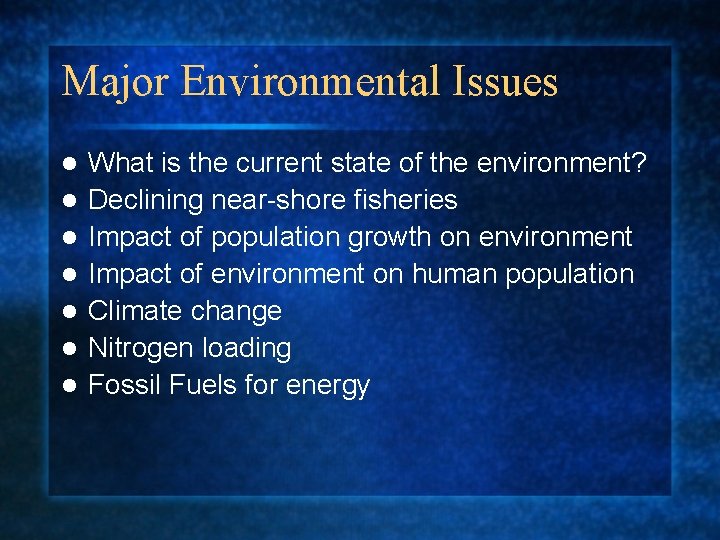 Major Environmental Issues l l l l What is the current state of the