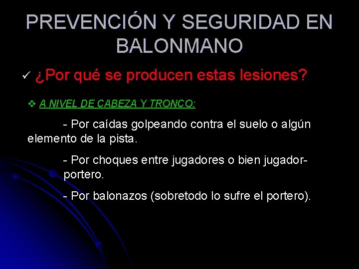 PREVENCIÓN Y SEGURIDAD EN BALONMANO ü ¿Por qué se producen estas lesiones? v A