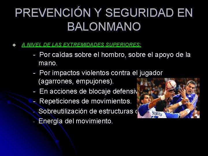 PREVENCIÓN Y SEGURIDAD EN BALONMANO v A NIVEL DE LAS EXTREMIDADES SUPERIORES: - Por
