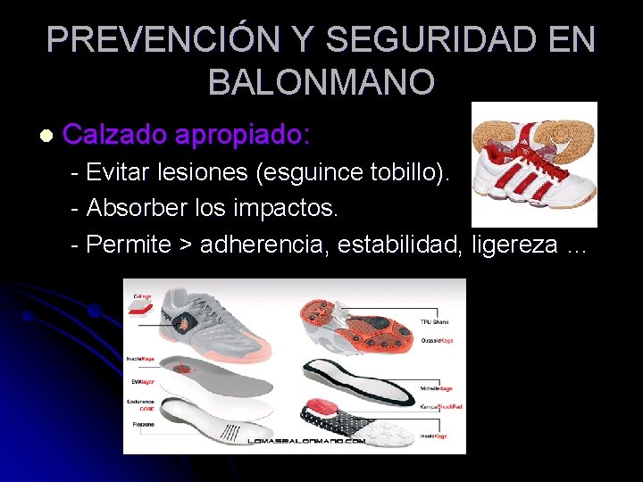 PREVENCIÓN Y SEGURIDAD EN BALONMANO l Calzado apropiado: - Evitar lesiones (esguince tobillo). -