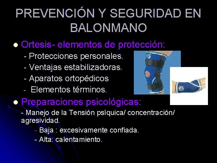 PREVENCIÓN Y SEGURIDAD EN BALONMANO l Ortesis- elementos de protección: - Protecciones personales. -