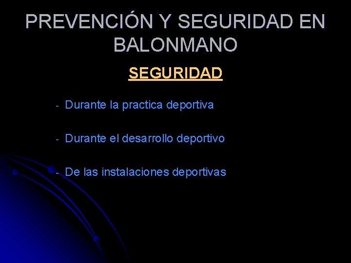 PREVENCIÓN Y SEGURIDAD EN BALONMANO SEGURIDAD - Durante la practica deportiva - Durante el
