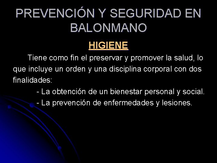 PREVENCIÓN Y SEGURIDAD EN BALONMANO HIGIENE Tiene como fin el preservar y promover la