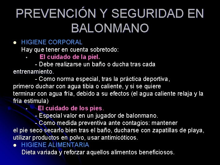 PREVENCIÓN Y SEGURIDAD EN BALONMANO HIGIENE CORPORAL Hay que tener en cuenta sobretodo: §