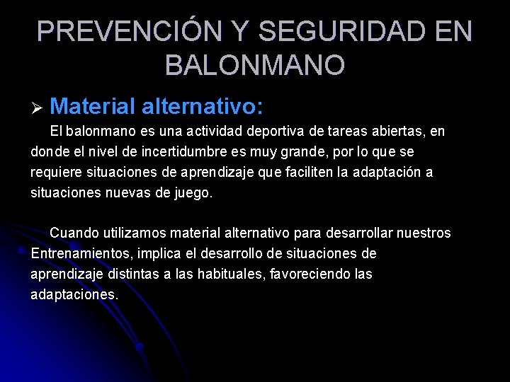 PREVENCIÓN Y SEGURIDAD EN BALONMANO Ø Material alternativo: El balonmano es una actividad deportiva