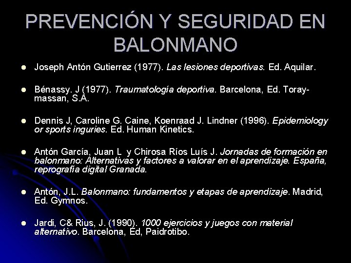 PREVENCIÓN Y SEGURIDAD EN BALONMANO l Joseph Antón Gutierrez (1977). Las lesiones deportivas. Ed.