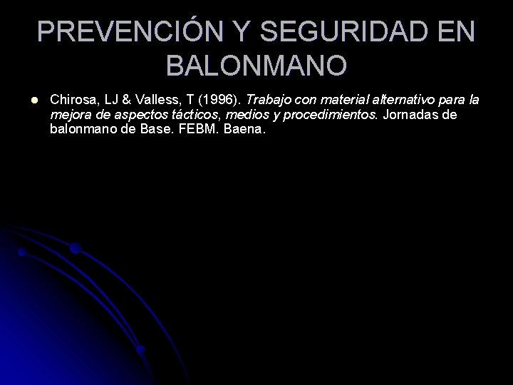 PREVENCIÓN Y SEGURIDAD EN BALONMANO l Chirosa, LJ & Valless, T (1996). Trabajo con