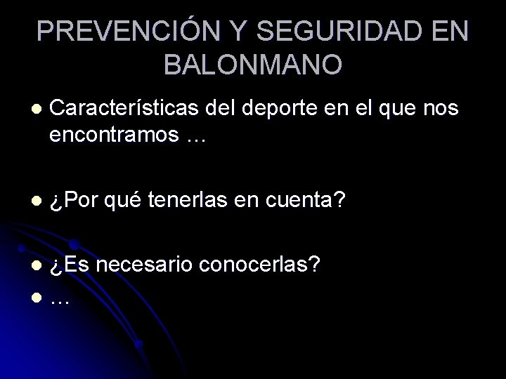 PREVENCIÓN Y SEGURIDAD EN BALONMANO l Características del deporte en el que nos encontramos