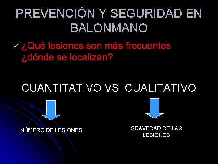 PREVENCIÓN Y SEGURIDAD EN BALONMANO ü ¿Qué lesiones son más frecuentes ¿dónde se localizan?
