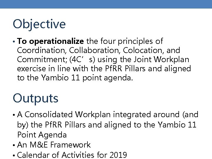 Objective • To operationalize the four principles of Coordination, Collaboration, Colocation, and Commitment; (4