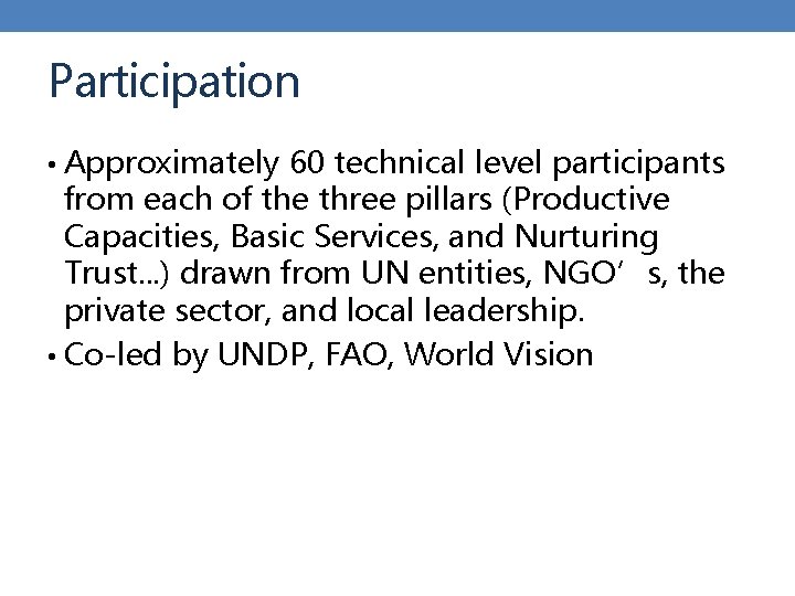 Participation • Approximately 60 technical level participants from each of the three pillars (Productive