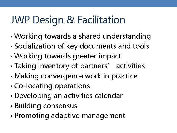 JWP Design & Facilitation • Working towards a shared understanding • Socialization of key