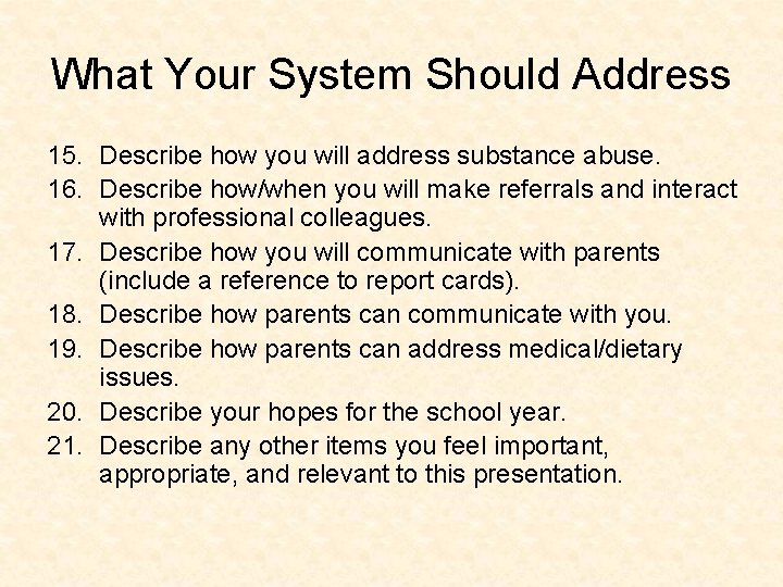 What Your System Should Address 15. Describe how you will address substance abuse. 16.