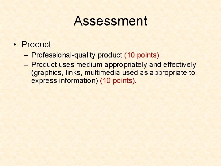 Assessment • Product: – Professional-quality product (10 points). – Product uses medium appropriately and