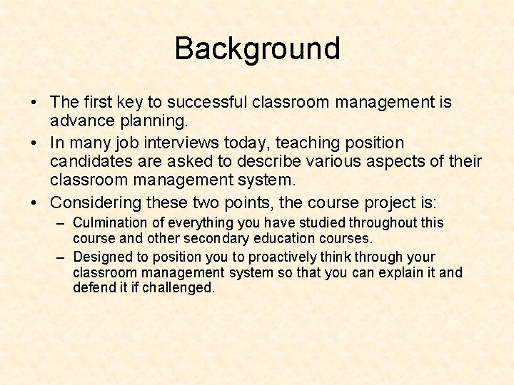 Background • The first key to successful classroom management is advance planning. • In