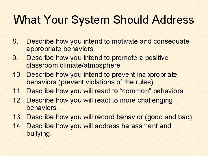 What Your System Should Address 8. 9. 10. 11. 12. 13. 14. Describe how