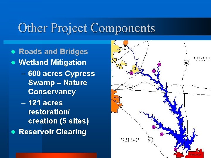 Other Project Components Roads and Bridges l Wetland Mitigation – 600 acres Cypress Swamp