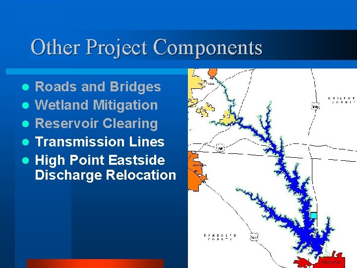 Other Project Components l l l Roads and Bridges Wetland Mitigation Reservoir Clearing Transmission