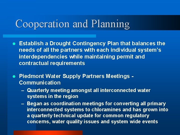 Cooperation and Planning l Establish a Drought Contingency Plan that balances the needs of