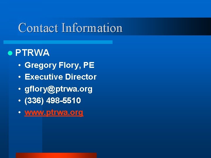 Contact Information l PTRWA • • • Gregory Flory, PE Executive Director gflory@ptrwa. org