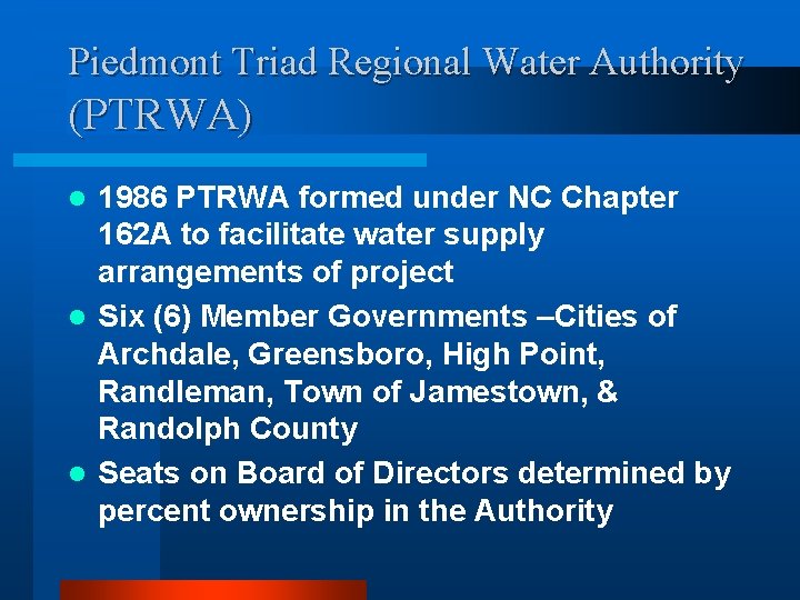 Piedmont Triad Regional Water Authority (PTRWA) 1986 PTRWA formed under NC Chapter 162 A