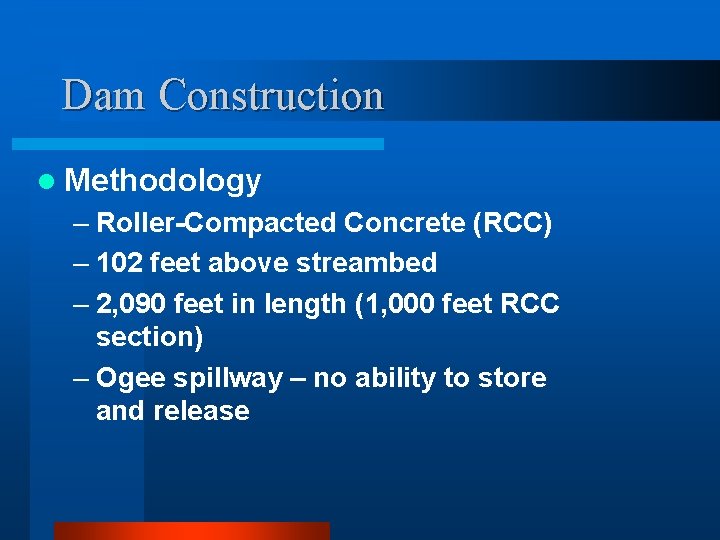 Dam Construction l Methodology – Roller-Compacted Concrete (RCC) – 102 feet above streambed –