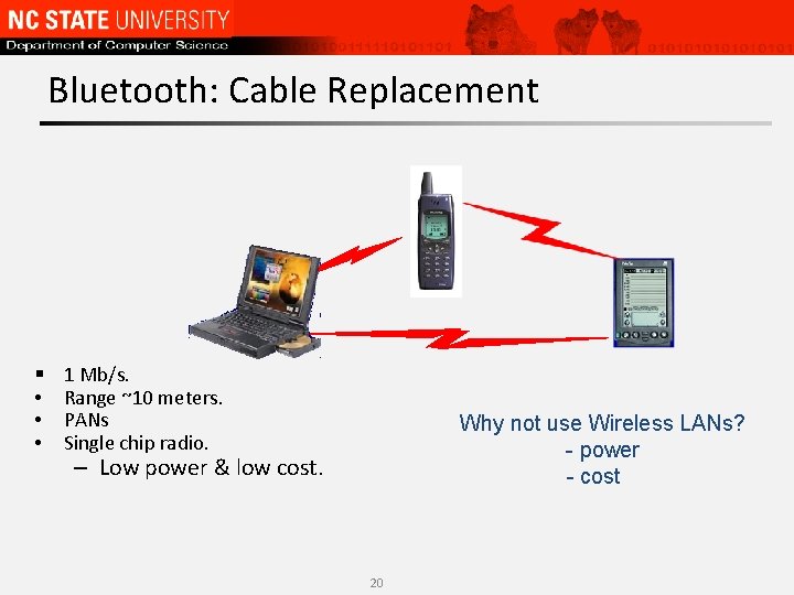 Bluetooth: Cable Replacement § • • • 1 Mb/s. Range ~10 meters. PANs Single