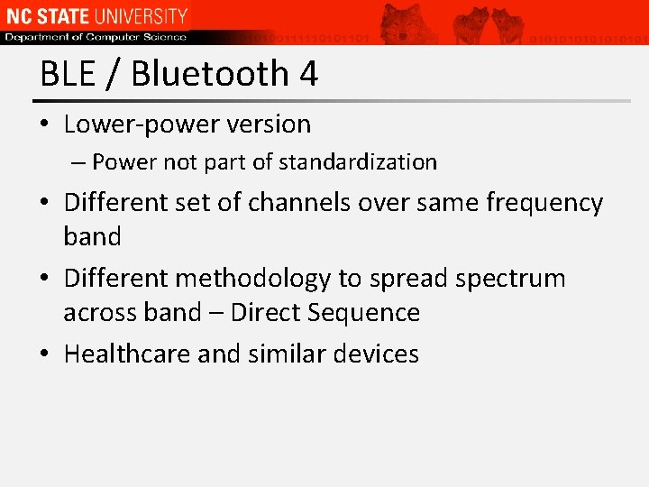 BLE / Bluetooth 4 • Lower-power version – Power not part of standardization •