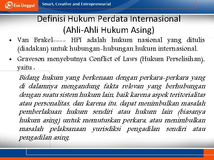 Definisi Hukum Perdata Internasional (Ahli-Ahli Hukum Asing) • Van Brakel---- HPI adalah hukum nasional