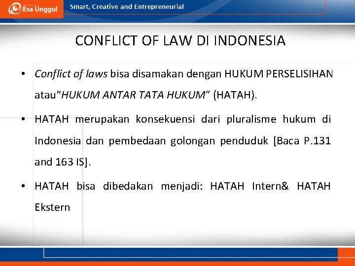 CONFLICT OF LAW DI INDONESIA • Conflict of laws bisa disamakan dengan HUKUM PERSELISIHAN