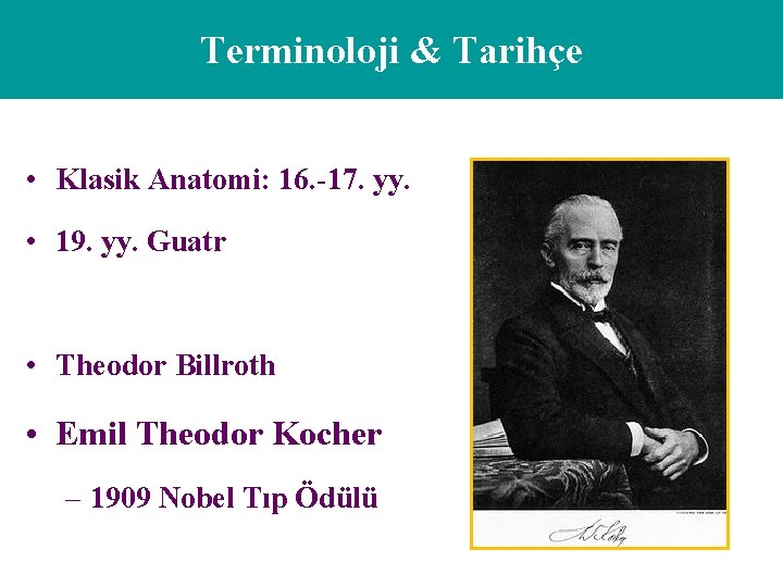 Terminoloji & Tarihçe • Klasik Anatomi: 16. -17. yy. • 19. yy. Guatr •