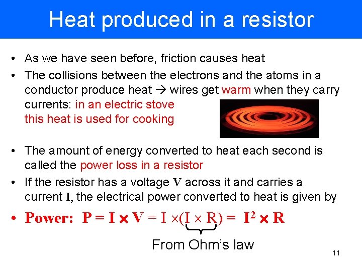 Heat produced in a resistor • As we have seen before, friction causes heat