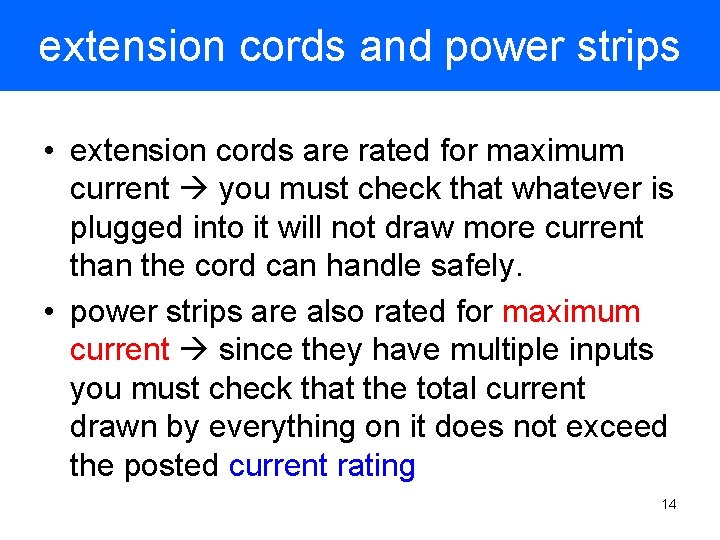 extension cords and power strips • extension cords are rated for maximum current you