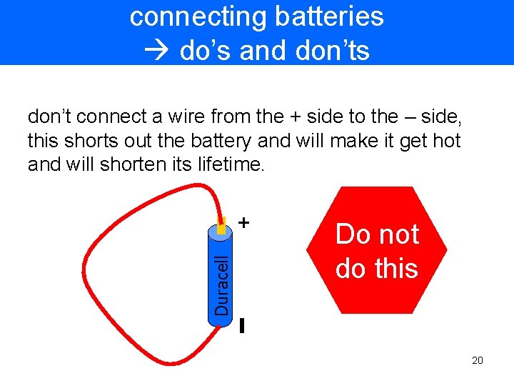 connecting batteries do’s and don’ts Duracell + don’t connect a wire from the +