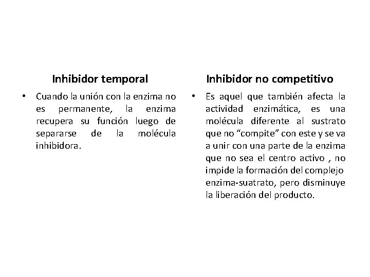 Inhibidor temporal Inhibidor no competitivo • Cuando la unión con la enzima no es