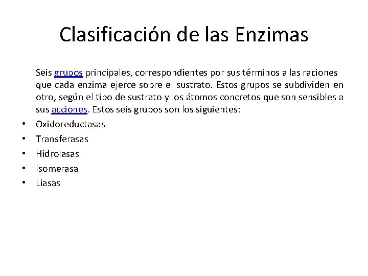 Clasificación de las Enzimas • • • Seis grupos principales, correspondientes por sus términos